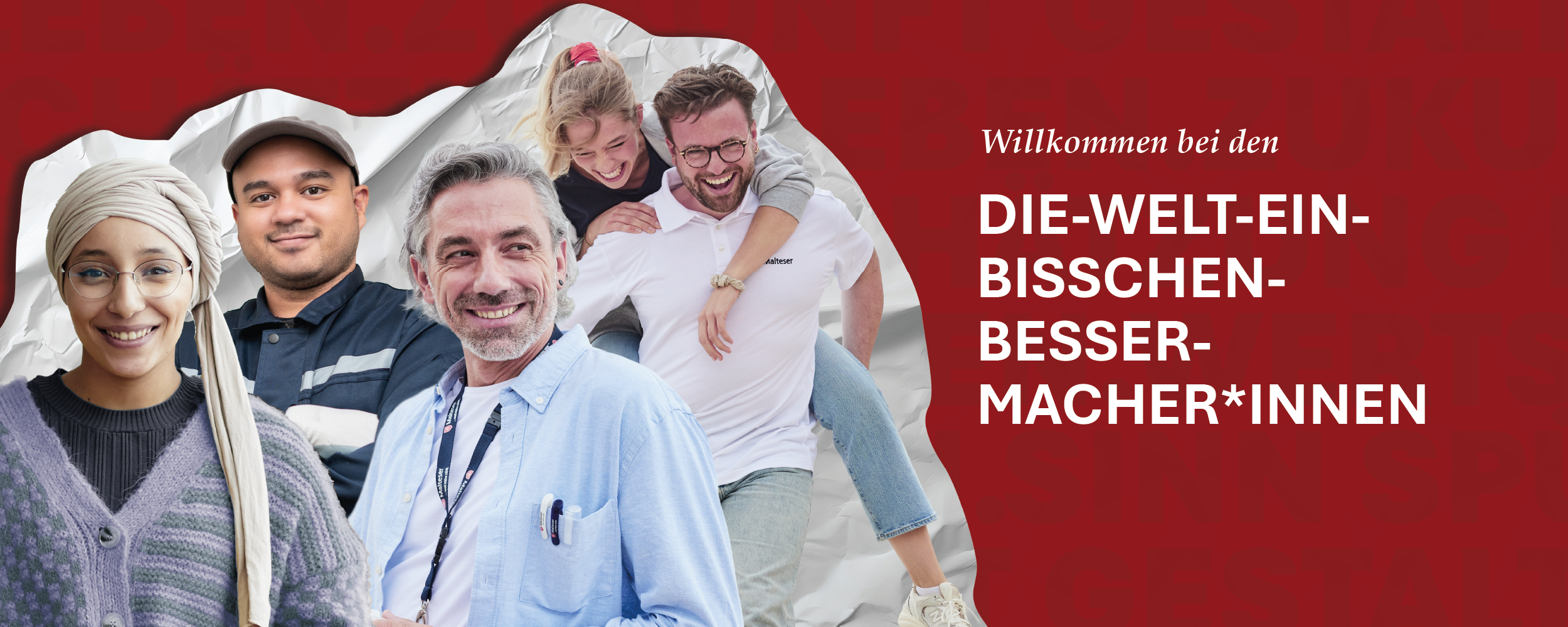 Mehrere Mitarbeitende der Malteser mit der Botschaft: „Willkommen bei den Die-Welt-ein-bisschen-besser-Macher*innen“.